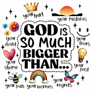 (2 Qty) God Is So Much Bigger Than - DTF transfer