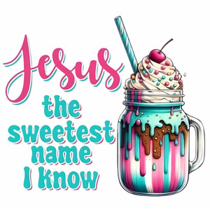 (2 Qty) Jesus The Sweetest Name I Know - DTF transfer