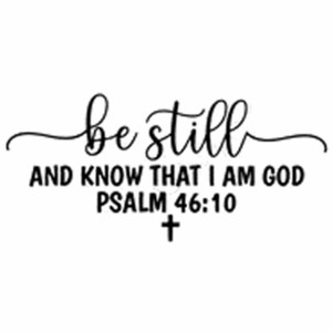 (2 Qty) Be Still And Know That I Am God - DTF transfer