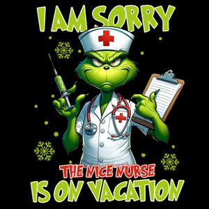 (2 Qty) I Am Sorry The Nice Nurse Is On Vacation DTF transfer