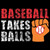 (2 Qty) Baseball Takes Balls DTF transfer
