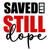 (2 qty) Saved And Still Dope - DTF transfers