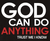 God can do anything Trust me I know Vinyl Transfer (White & Red)