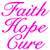 Faith Hope Cure - Vinyl Transfer
