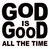 God is Good all the Time (New) Religious Vinyl Transfer (1 color) (Black)