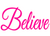 Believe (Cursive Text) Vinyl Transfer (Pink Hot Fushia)