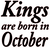 (2 Qty) Kings are born in October Vinyl or DTF Transfer (Black)