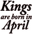  Kings are born in April Vinyl or DTF Transfer (Black)