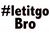#letitgo BRO - vinyl Transfer