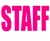 (2 Qty) Staff (Text) ( PINK) DTF Transfer