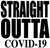 STRAIGHT OUTTA COVID-19 - Vinyl Transfer