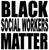 Black Social Workers Matter - Vinyl Transfer
