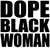 DOPE BLACK WOMAN -  Vinyl Transfer