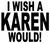 I wish a Karen would! Vinyl Transfer