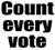 Count every Vote - custom Vinyl Transfer (BLACK)