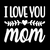 (2 Qty) I Love You Mom - DTF Transfer
