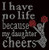 I Have No Life Because My Daughter Cheer Rhinestone Transfer