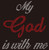 My God is with me - Custom Rhinestone Transfer My God is with me - Custom Rhinestone Transfer