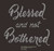 Blessed and Not Bothered - custom Rhinestone Transfer Blessed and Not Bothered - custom Rhinestone Transfer