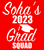Soha's 2023 Grad SQUAD - Vinyl or DTF transfer