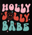 (2 Qty) Holly Jolly Babe - DTF transfer (2 Qty) Holly Jolly Babe - DTF transfer