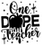 (2 transfers) One DOPE Teacher - DTF transfer (2 transfers) One DOPE Teacher - DTF transfer