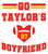 (2 Qty) Go Taylor's Football Boyfriend - custmo DTF transfer (2 Qty) Go Taylor's Football Boyfriend - custmo DTF transfer
