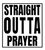 Straight Outta Prayer (Black) - custom DTF transfer