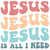 (2 Qty) Jesus Jesus Jesus Is All I Need - DTF transfer
