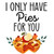 (2 Qty) I Only Have Pie For You DTF transfer