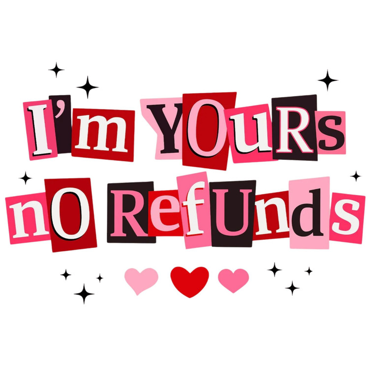 (2 Qty) I'm Your No Refunds DTF transfer