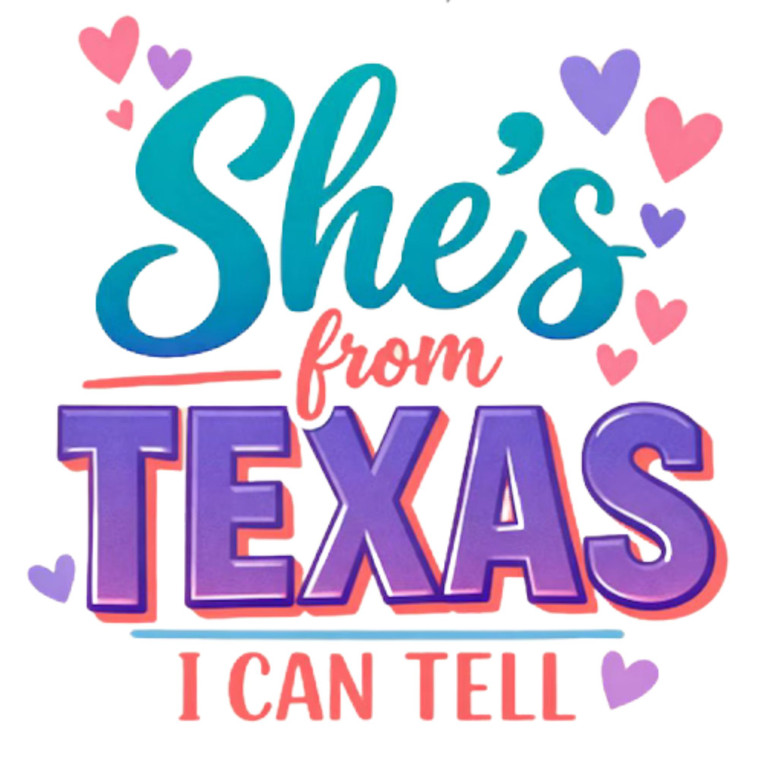 (2 qty) She Is From Texas I Can Tell Girly - DTF transfers