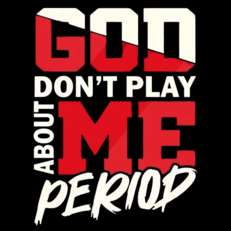 (2 qty) God Don't Play About Me Period - DTF transfers