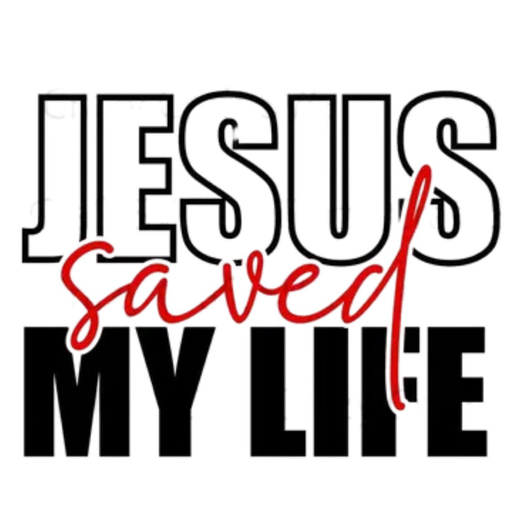 (2 qty) Jesus Saved My Life - DTF transfers