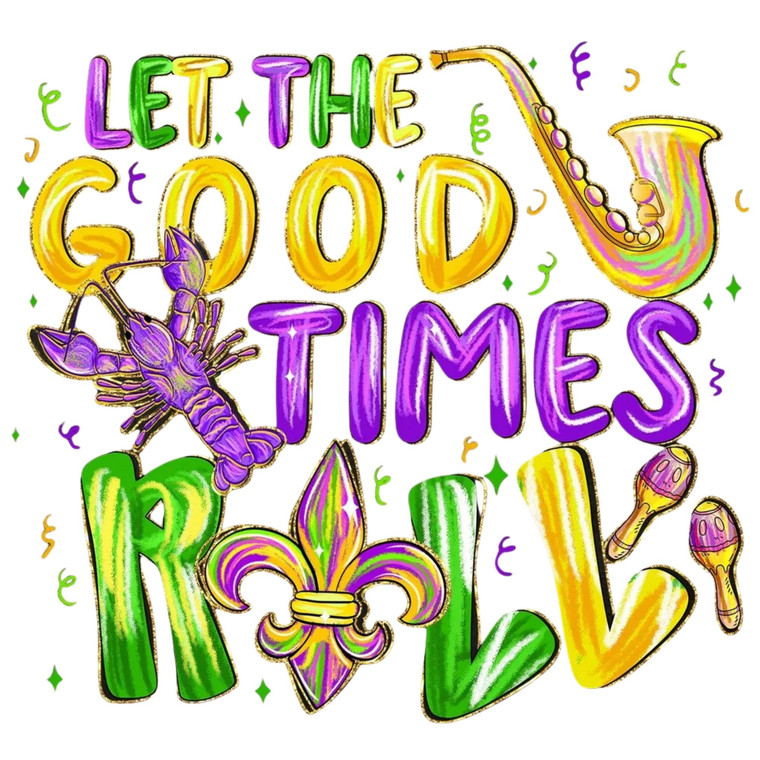 (2 qty) Good Times Roll - DTF transfers