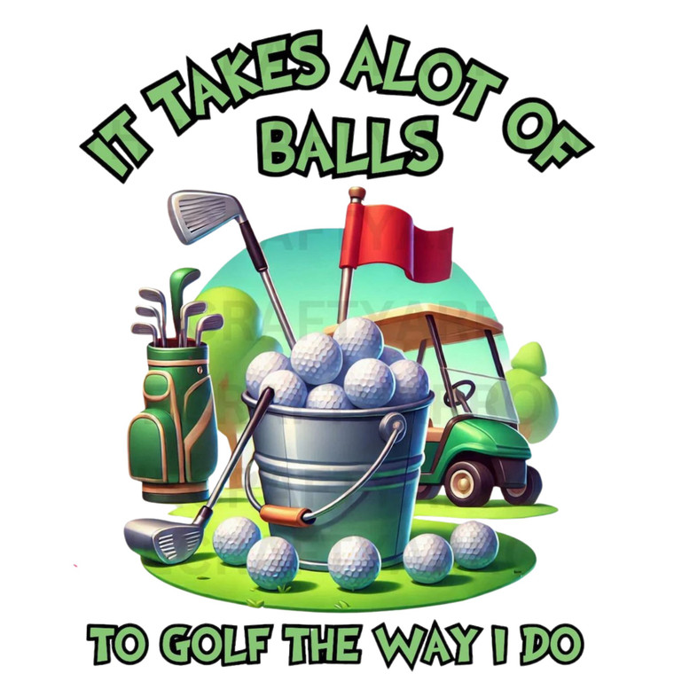 (2 Qty) It Takes A Lot Of Balls - DTF transfer