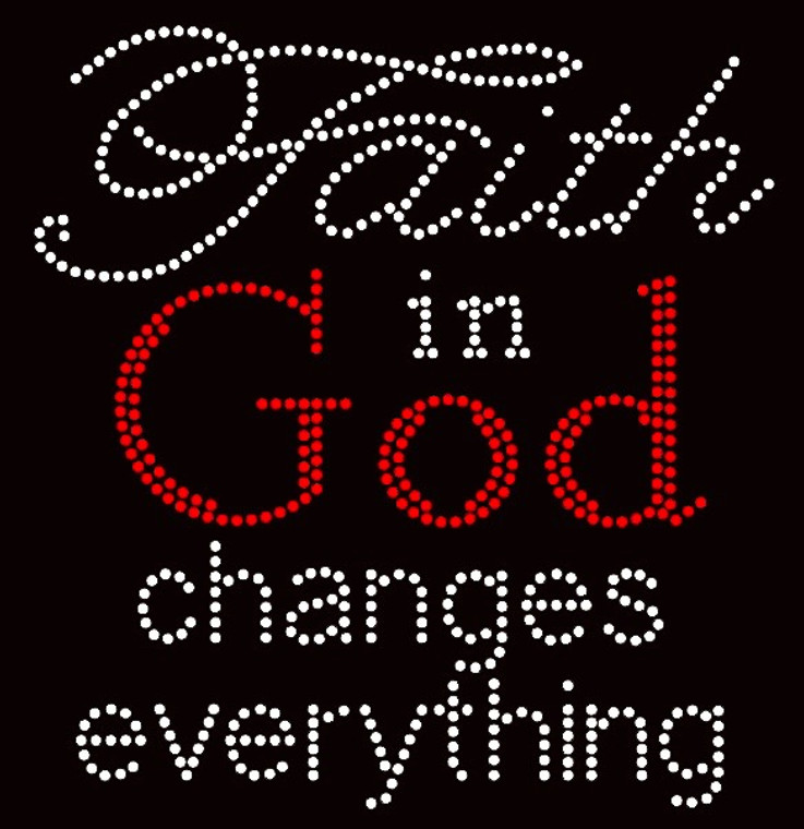 Faith in God changes everything Religious Rhinestone Transfer