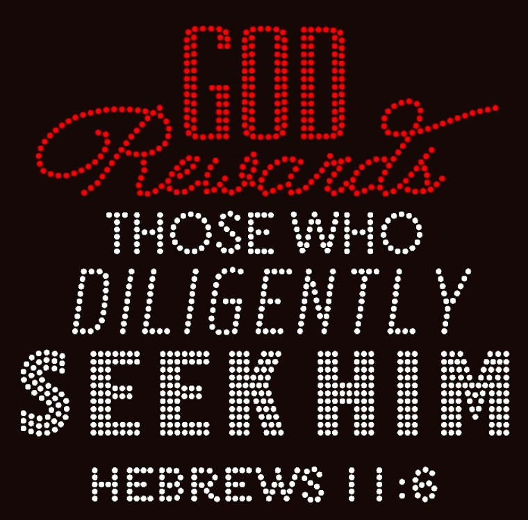 God rewards those who deligently seek him Hebrews 11:6 religious Rhinestone Transfer