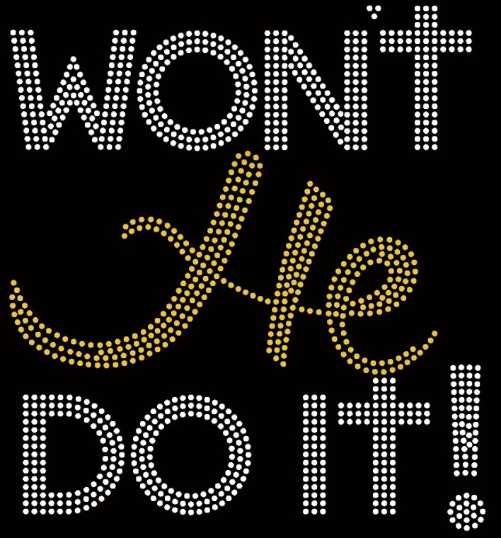 Won't He do it (TEXT) Rhinestone Transfer Won't He do it (TEXT) Rhinestone Transfer