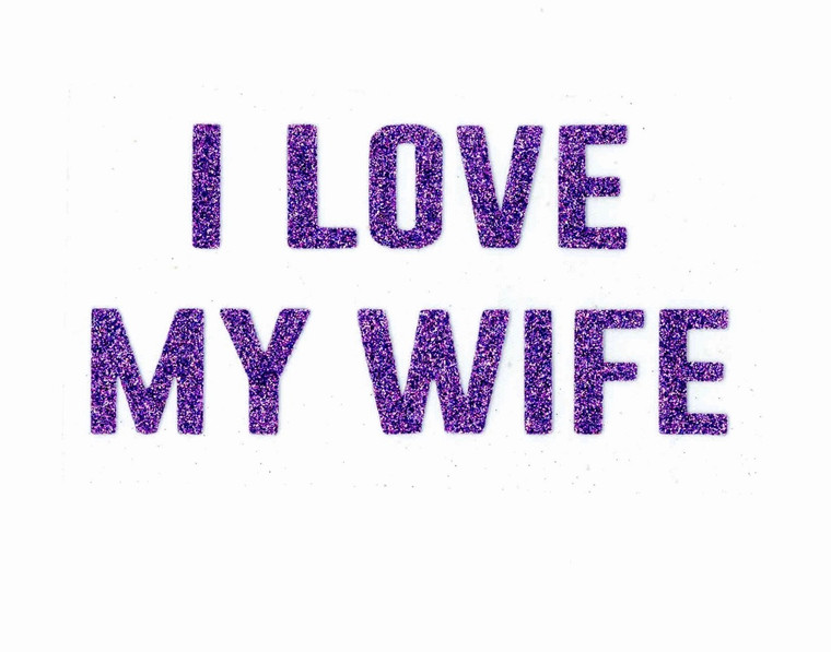 I Love my Wife (Text) Purple Glitter Vinyl Transfer