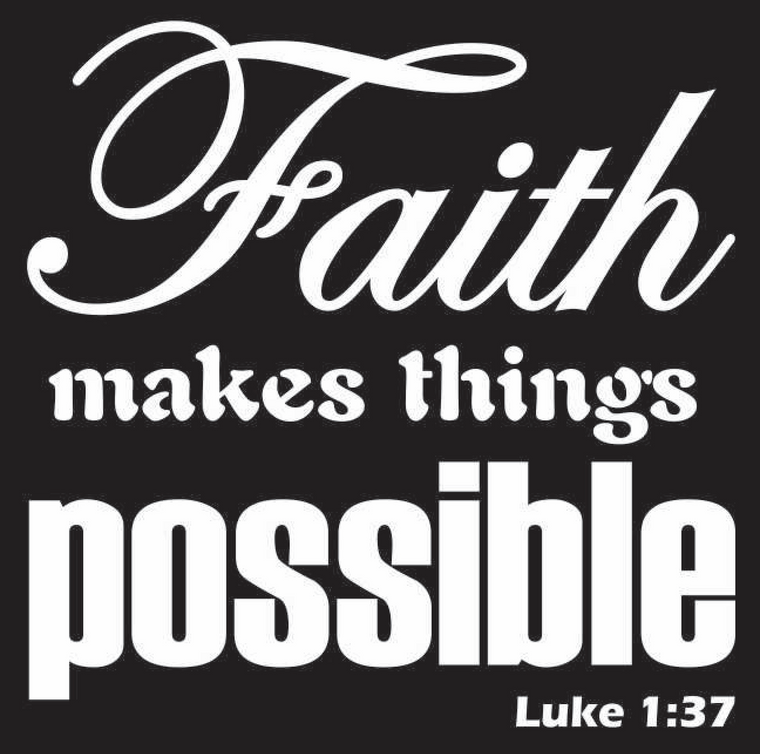 Faith makes things possible Luke 1:37 Vinyl Transfer (White)