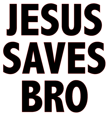  Jesus Saves Bro Religious Vinyl Transfer (BLACK)