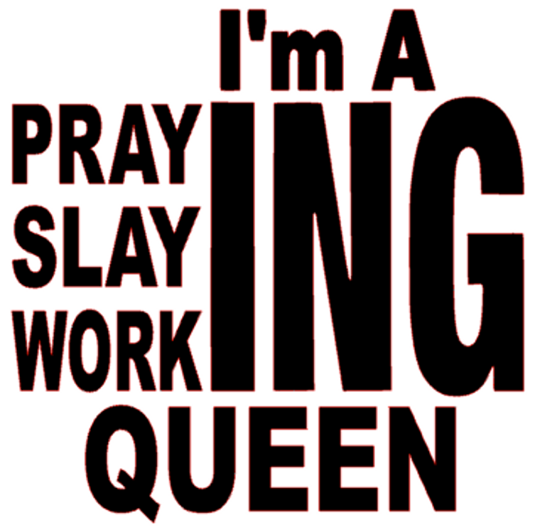  I'm Praying Slaying Working Queen Vinyl Transfer (Black)