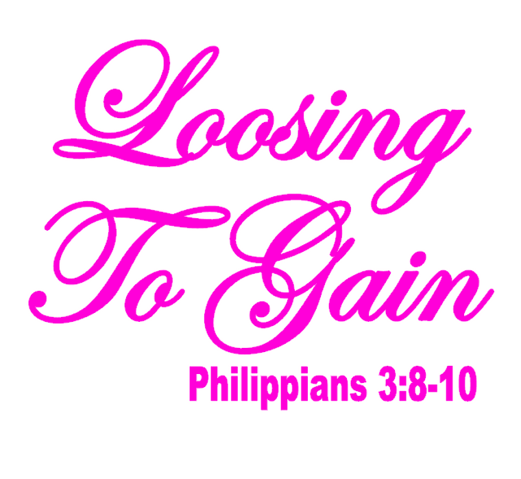 Loosing to Gain Philippians 3:8-10 custom Vinyl Transfer (FUSHIA )