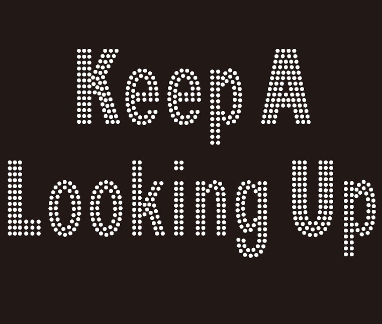 (Text) Keep A Looking Up -custom Rhinestone Transfer