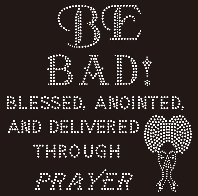 Be Bad, Blessed and Anointed Rhinestone Transfer