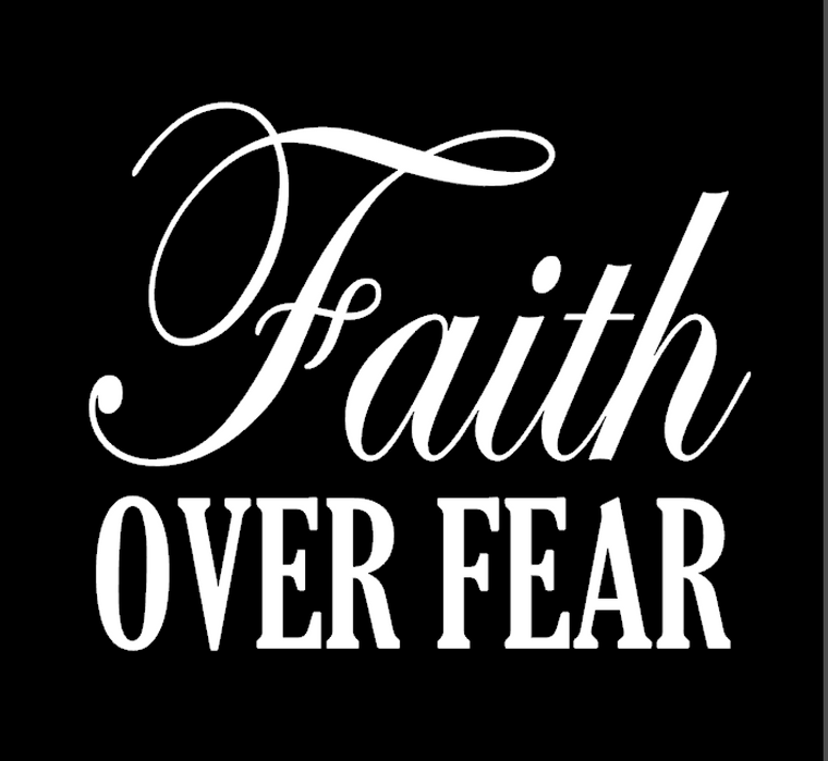 Faith Over Fear - Vinyl Transfer (White )