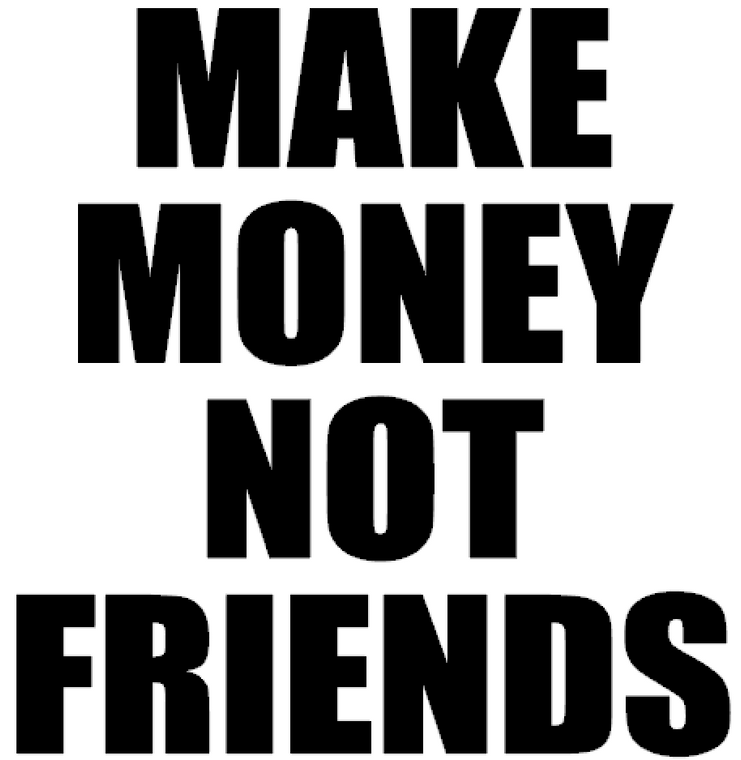 Make Money Not Friends - Vinyl Transfer