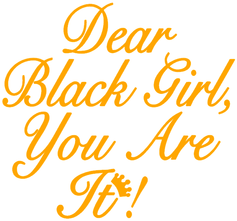 Dear Black Girl You Are It!  custom Vinyl Transfer
