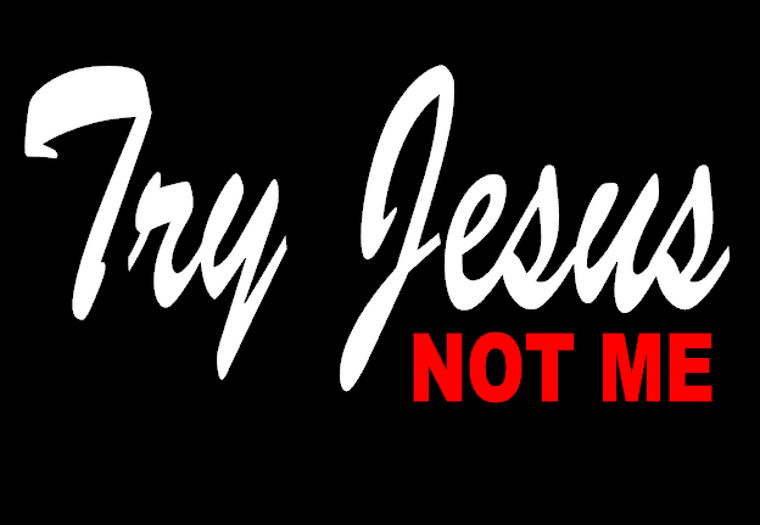 Try Jesus Not me - Vinyl Transfer (White & Red)